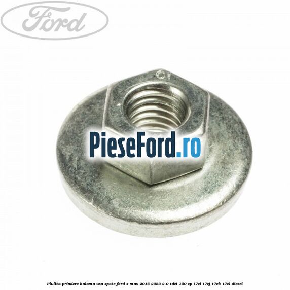 Piulita prindere balama usa spate Ford S-Max 2015-2023 2.0 TDCi 150 cp T7CI, T7CJ, T7CK, T7CL diesel