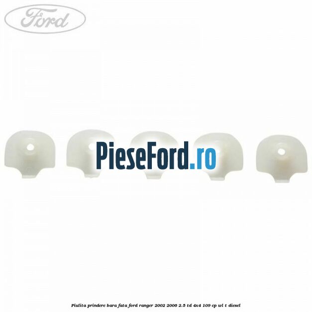 Piulita prindere bara fata Ford Ranger 2002-2006 2.5 TD 4x4 109 cp WL-T diesel