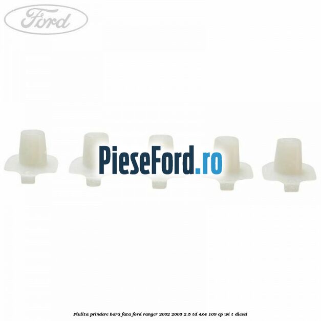 Piulita prindere bara fata Ford Ranger 2002-2006 2.5 TD 4x4 109 cp WL-T diesel
