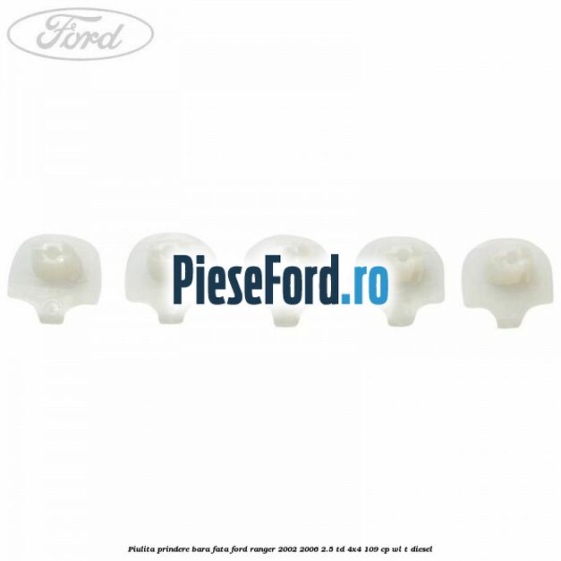 Piulita prindere bara fata Ford Ranger 2002-2006 2.5 TD 4x4 109 cp WL-T diesel