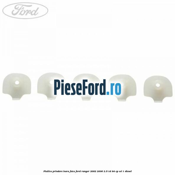 Piulita prindere bara fata Ford Ranger 2002-2006 2.5 TD 84 cp WL-T diesel