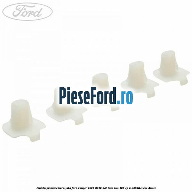 Piulita prindere bara fata Ford Ranger 2006-2012 3.0 TDCi 4x4 156 cp MD30DITC, WEC diesel