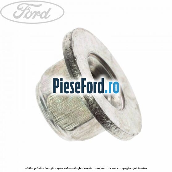 Piulita prindere bara fata, spate, unitate ABS Ford Mondeo 2000-2007 1.8 16V 110 cp CGBA, CGBB benzina