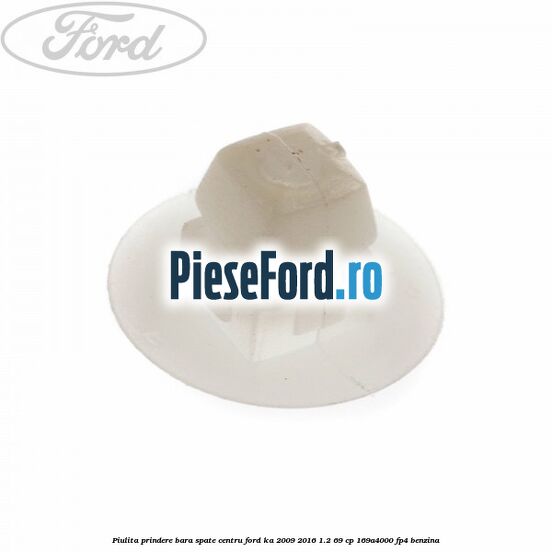 Piulita prindere bara spate centru Ford Ka 2009-2016 1.2 69 cp 169A4000, FP4 benzina