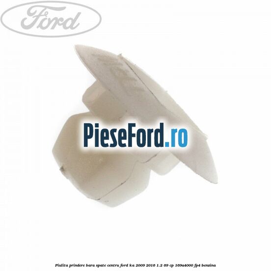 Piulita prindere bara spate centru Ford Ka 2009-2016 1.2 69 cp 169A4000, FP4 benzina