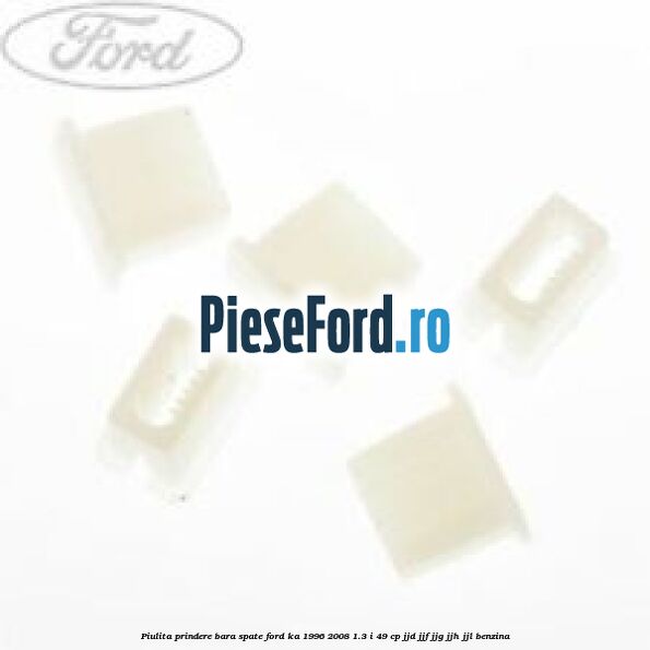 Piulita prindere bara spate Ford Ka 1996-2008 1.3 i 49 cp JJD, JJF, JJG, JJH, JJL benzina