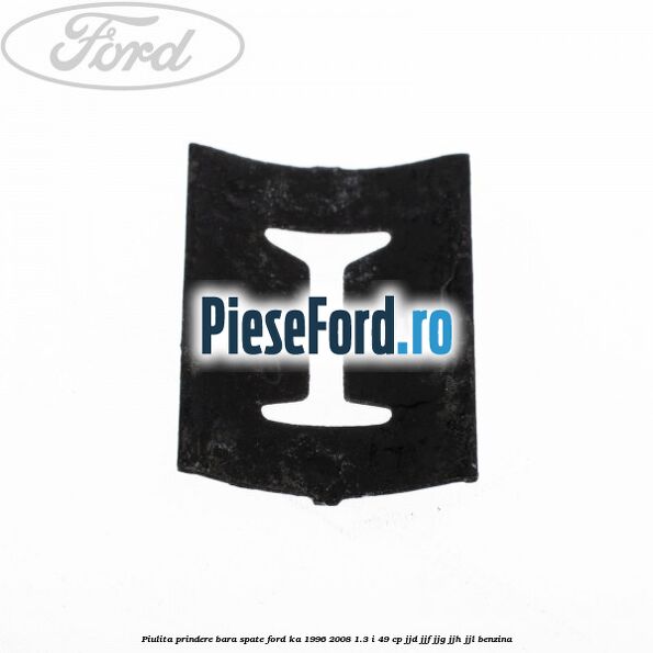 Piulita prindere bara spate Ford Ka 1996-2008 1.3 i 49 cp JJD, JJF, JJG, JJH, JJL benzina