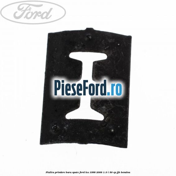 Piulita prindere bara spate Ford Ka 1996-2008 1.3 i 50 cp Piulita prindere bara spate Ford Ka 1996-2008 1.3 i 50 cp JJB benzina
