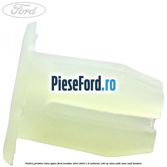 Piulita prindere bara spate Ford Mondeo 2014-2018 1.5 EcoBoost 160 cp UNCA, UNCB, UNCE, UNCF benzina