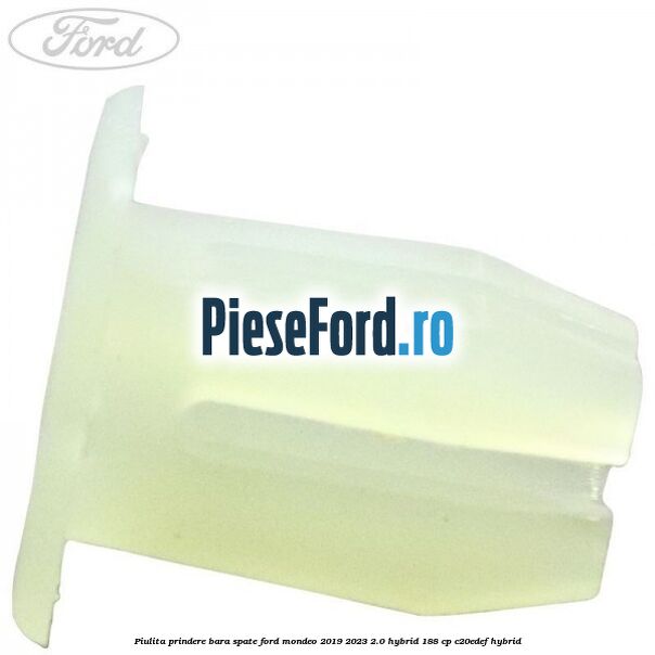 Piulita prindere bara spate Ford Mondeo 2019-2023 2.0 Hybrid 188 cp C20EDEF hybrid