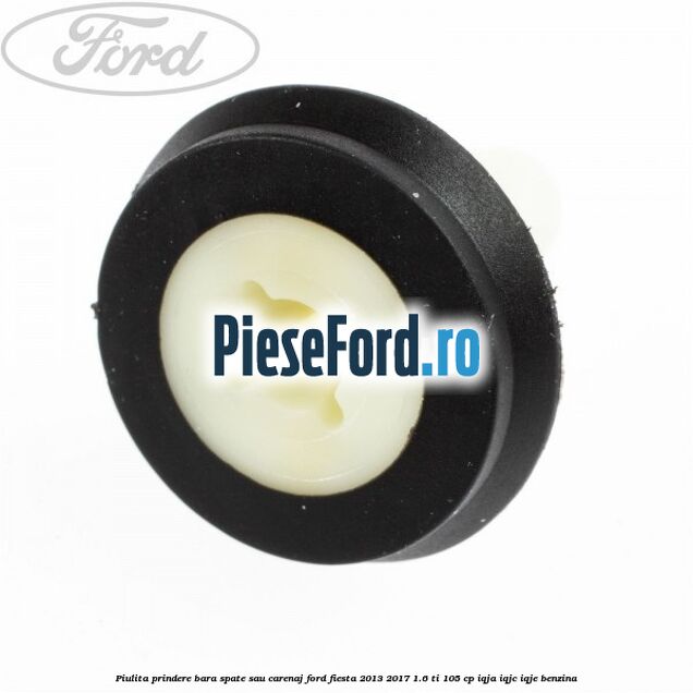 Piulita prindere bara spate sau carenaj Ford Fiesta 2013-2017 1.6 Ti 105 cp IQJA, IQJC, IQJE benzina