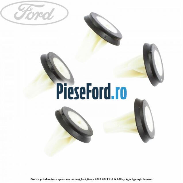 Piulita prindere bara spate sau carenaj Ford Fiesta 2013-2017 1.6 Ti 105 cp IQJA, IQJC, IQJE benzina