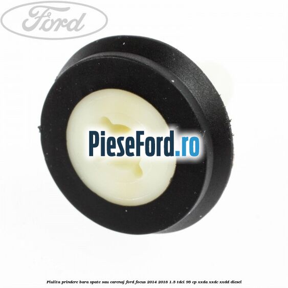 Piulita prindere bara spate sau carenaj Ford Focus 2014-2018 1.5 TDCi 95 cp XXDA, XXDC, XXDD diesel