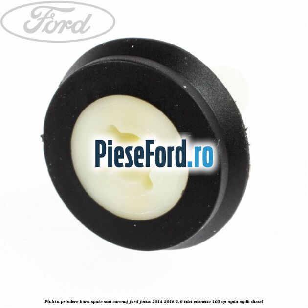 Piulita prindere bara spate sau carenaj Ford Focus 2014-2018 1.6 TDCi ECOnetic 105 cp Piulita prindere bara spate sau carenaj Ford Focus 2014-2018 1.6 TDCi ECOnetic 105 cp NGDA, NGDB diesel