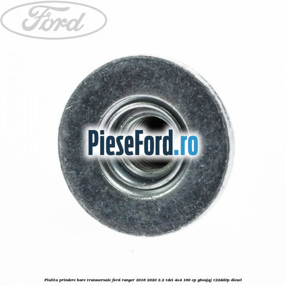 Piulita prindere bare transversale Ford Ranger 2016-2020 2.2 TDCi 4x4 160 cp GBVAJQJ, T22DD0P diesel