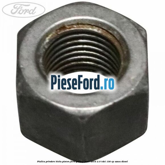 Piulita prindere biela piston Ford Galaxy 2007-2014 2.0 TDCi 130 cp AZWA diesel