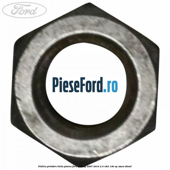 Piulita prindere biela piston Ford Galaxy 2007-2014 2.0 TDCi 130 cp AZWA diesel