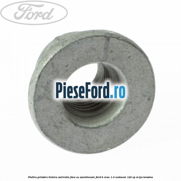 Piulita prindere bieleta antiruliu fata cu autoblocant Ford B-Max 1.0 EcoBoost 120 cp M1JA benzina