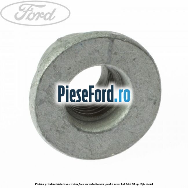 Piulita prindere bieleta antiruliu fata cu autoblocant Ford B-Max 1.6 TDCi 95 cp T3JB diesel