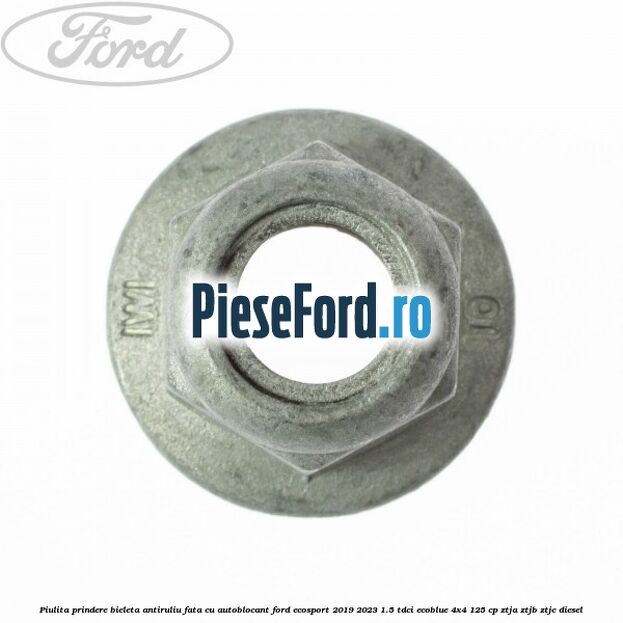 Piulita prindere bieleta antiruliu fata cu autoblocant Ford EcoSport 2019-2023 1.5 TDCi EcoBlue 4x4 125 cp ZTJA, ZTJB, ZTJC diesel
