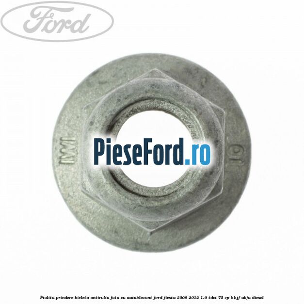 Piulita prindere bieleta antiruliu fata cu autoblocant Ford Fiesta 2008-2012 1.6 TDCi 75 cp HHJF, UBJA diesel