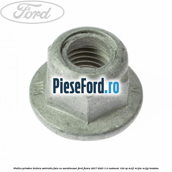 Piulita prindere bieleta antiruliu fata cu autoblocant Ford Fiesta 2017-2023 1.0 EcoBoost 124 cp M1JL, M1JM, M1JP benzina