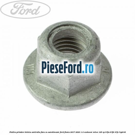 Piulita prindere bieleta antiruliu fata cu autoblocant Ford Fiesta 2017-2023 1.0 EcoBoost mHEV 125 cp B7JA, B7JB, B7JC Hybrid