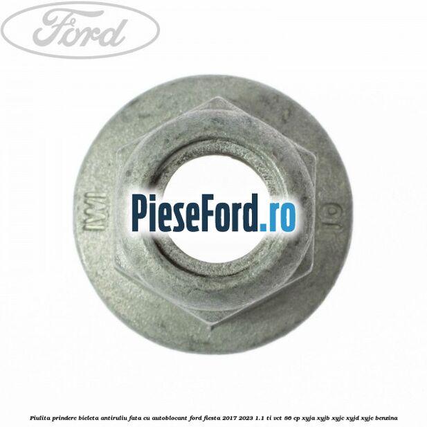 Piulita prindere bieleta antiruliu fata cu autoblocant Ford Fiesta 2017-2023 1.1 Ti-VCT 86 cp XYJA, XYJB, XYJC, XYJD, XYJE benzina
