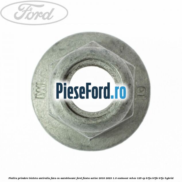 Piulita prindere bieleta antiruliu fata cu autoblocant Ford Fiesta Active 2018-2023 1.0 EcoBoost mHEV 125 cp B7JA, B7JB, B7JC Hybrid