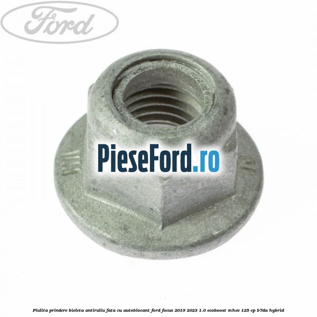 Piulita prindere bieleta antiruliu fata cu autoblocant Ford Focus 2019-2023 1.0 EcoBoost mHEV 125 cp B7DA Hybrid