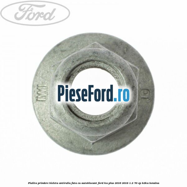 Piulita prindere bieleta antiruliu fata cu autoblocant Ford Ka plus 2016-2018 1.2 70 cp B2KA benzina