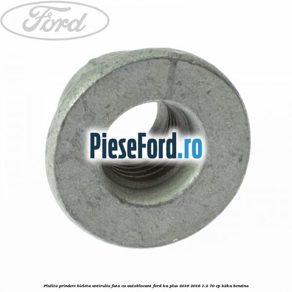 Piulita prindere bieleta antiruliu fata cu autoblocant Ford Ka plus 2016-2018 1.2 70 cp B2KA benzina