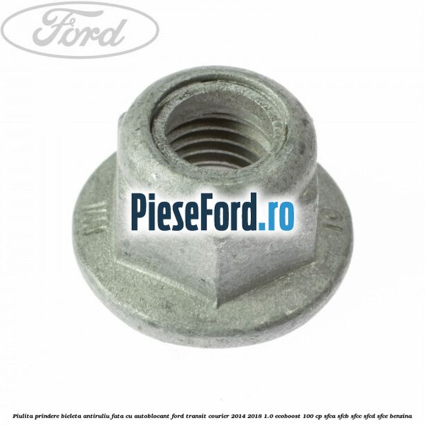 Piulita prindere bieleta antiruliu fata cu autoblocant Ford Transit Courier 2014-2018 1.0 EcoBoost 100 cp SFCA, SFCB, SFCC, SFCD, SFCE benzina
