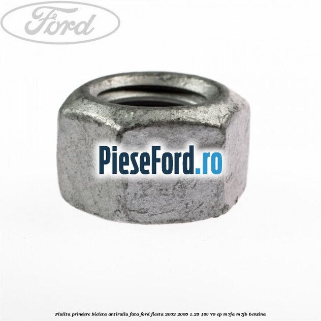Piulita prindere bieleta antiruliu fata Ford Fiesta 2002-2005 1.25 16V 70 cp M7JA, M7JB benzina