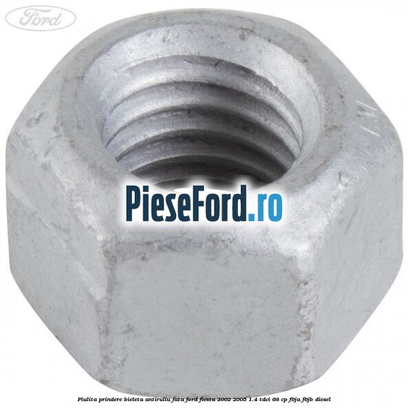 Piulita prindere bieleta antiruliu fata Ford Fiesta 2002-2005 1.4 TDCi 68 cp F6JA, F6JB diesel