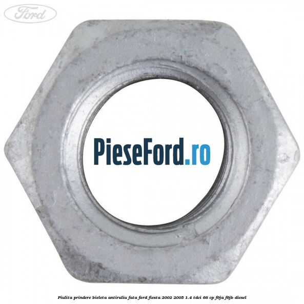 Piulita prindere bieleta antiruliu fata Ford Fiesta 2002-2005 1.4 TDCi 68 cp F6JA, F6JB diesel