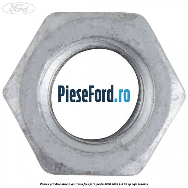 Piulita prindere bieleta antiruliu fata Ford Fiesta 2005-2008 1.3 60 cp BAJA benzina