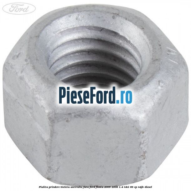 Piulita prindere bieleta antiruliu fata Ford Fiesta 2005-2008 1.4 TDCi 68 cp N4JB diesel