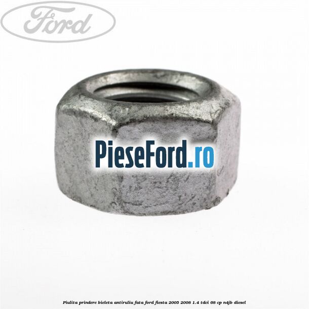 Piulita prindere bieleta antiruliu fata Ford Fiesta 2005-2008 1.4 TDCi 68 cp N4JB diesel