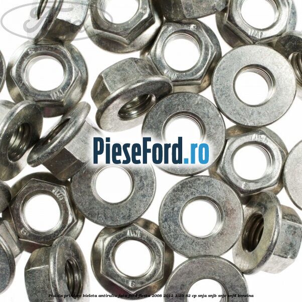 Piulita prindere bieleta antiruliu fata Ford Fiesta 2008-2012 1.25 82 cp Piulita prindere bieleta antiruliu fata Ford Fiesta 2008-2012 1.25 82 cp SNJA, SNJB, SNJC, SNJD benzina