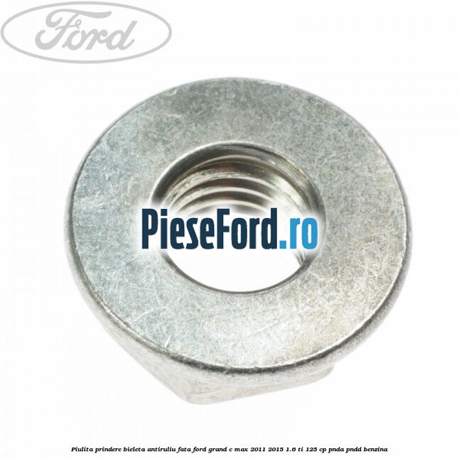 Piulita prindere bieleta antiruliu fata Ford Grand C-Max 2011-2015 1.6 Ti 125 cp PNDA, PNDD benzina