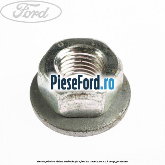 Piulita prindere bieleta antiruliu fata Ford Ka 1996-2008 1.3 i 50 cp JJB benzina