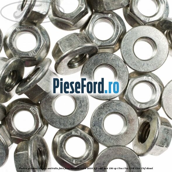 Piulita prindere bieleta antiruliu fata Ford Mondeo 2014-2018 2.0 TDCi 4x4 150 cp Piulita prindere bieleta antiruliu fata Ford Mondeo 2014-2018 2.0 TDCi 4x4 150 cp T7CA, T7CC, T7CD, T7CE, T7CF diesel