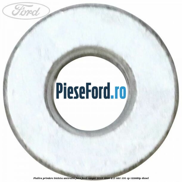 Piulita prindere bieleta antiruliu fata Ford Ranger 2016-2020 2.2 TDCi 131 cp T22DD0P diesel