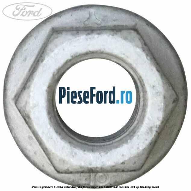 Piulita prindere bieleta antiruliu fata Ford Ranger 2016-2020 2.2 TDCi 4x4 131 cp T22DD0P diesel