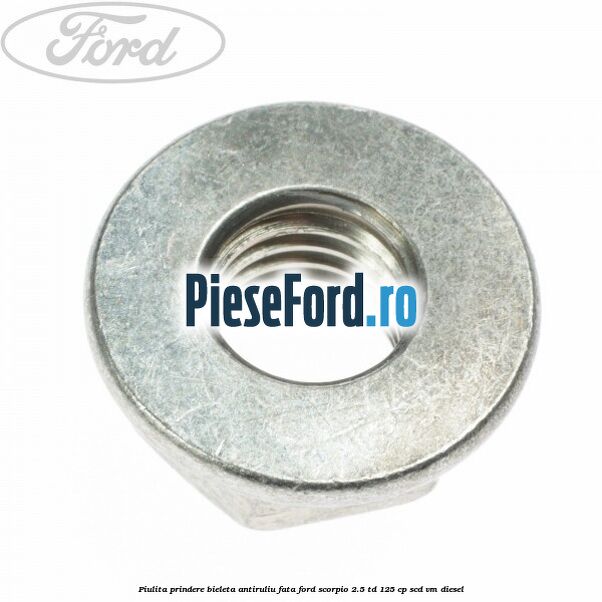 Piulita prindere bieleta antiruliu fata Ford Scorpio 2.5 TD 125 cp SCD, VM diesel