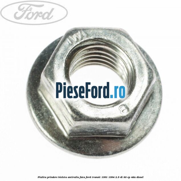 Piulita prindere bieleta antiruliu fata Ford Transit 1991-1994 2.5 DI 80 cp 4DA diesel