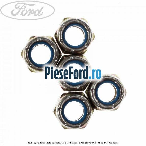 Piulita prindere bieleta antiruliu fata Ford Transit 1994-2000 2.5 DI 76 cp Piulita prindere bieleta antiruliu fata Ford Transit 1994-2000 2.5 DI 76 cp 4HB, 4HC diesel