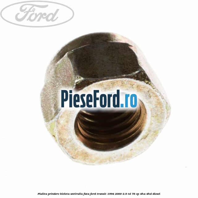 Piulita prindere bieleta antiruliu fata Ford Transit 1994-2000 2.5 TD 75 cp 4HA, 4HD diesel