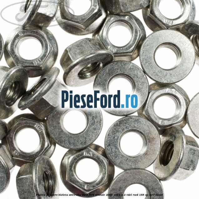 Piulita prindere bieleta antiruliu fata Ford Transit 2006-2014 2.2 TDCi RWD 155 cp Piulita prindere bieleta antiruliu fata Ford Transit 2006-2014 2.2 TDCi RWD 155 cp CVRC diesel